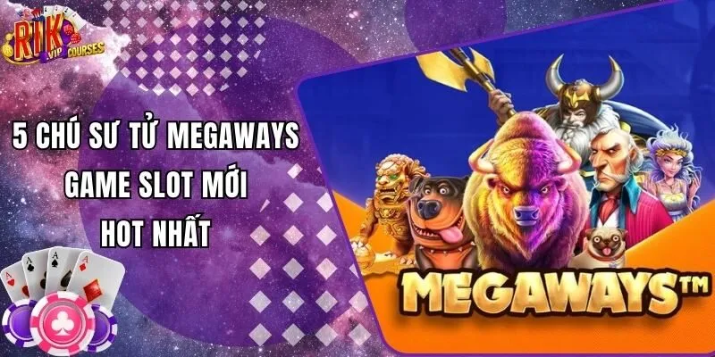 5 Chú Sư Tử Megaways - Game Slot Mới Hot Nhất