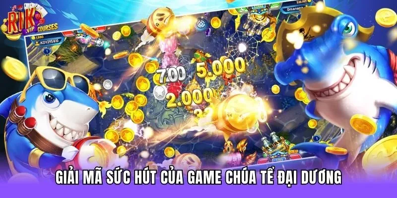 Giải mã sức hút của game Chúa tể đại dương