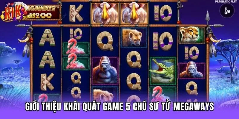 Giới thiệu khái quát game 5 chú sư tử Megaways