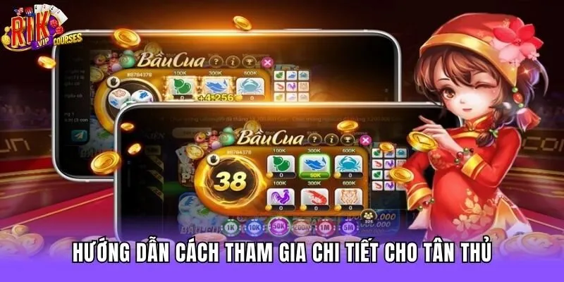 Hướng dẫn cách tham gia chi tiết cho tân thủ