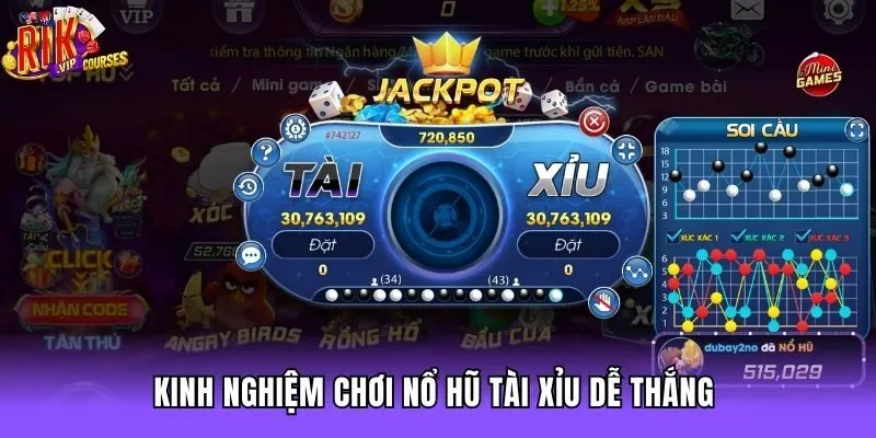 Kinh nghiệm chơi nổ hũ tài xỉu dễ thắng