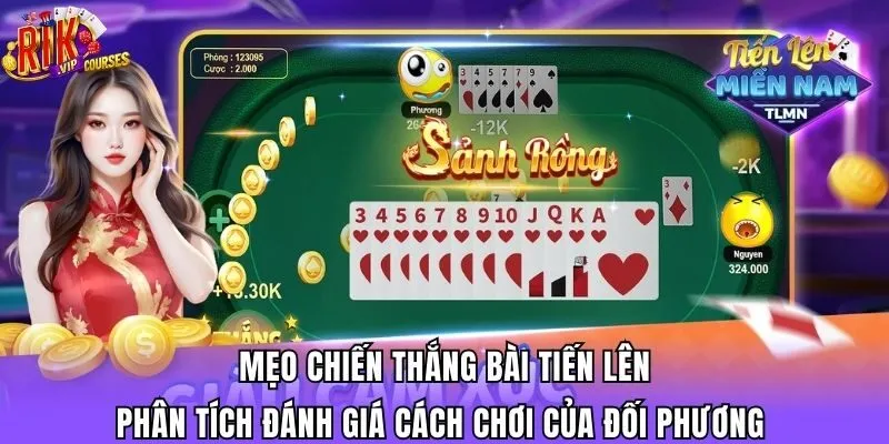 Mẹo chiến thắng bài tiến lên - Phân tích đánh giá cách chơi của đối phương 