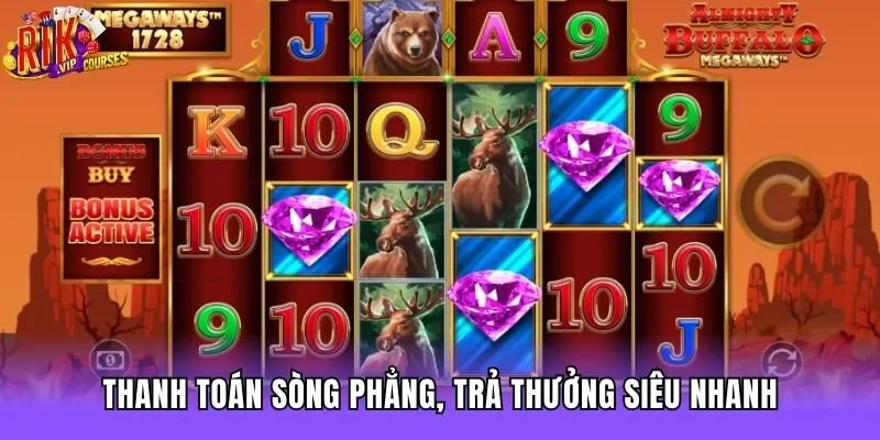 Thanh toán sòng phẳng, trả thưởng siêu nhanh