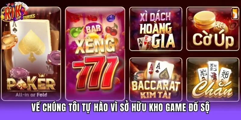 Về chúng tôi tự hào vì sở hữu kho game đồ sộ